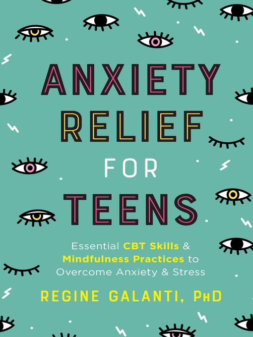 Title details for Anxiety Relief for Teens by Regine Galanti, PhD - Wait list